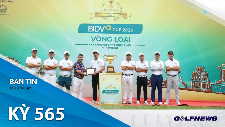 Bản tin GolfNews 360 kỳ 565: 12 CLB cuối cùng tranh tài tại vòng loại Giải Vô địch các CLB Golf Hà Nội Mở rộng – BIDV Cup 2023