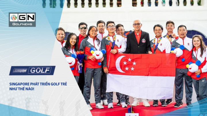 Chuyện golf 96: Singapore phát triển golf trẻ như thế nào
