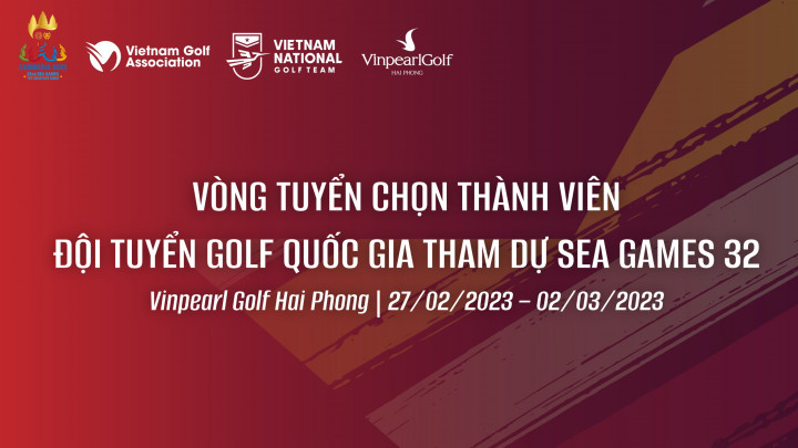 Vòng loại tuyển chọn thành viên đội tuyển golf quốc gia tham dự SEA Games 32 được tổ chức tại Vinpearl Golf Hải Phòng
