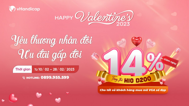 Happy Valentine 2023 “YÊU THƯƠNG NHÂN ĐÔI - ƯU ĐÃI GẤP ĐÔI”