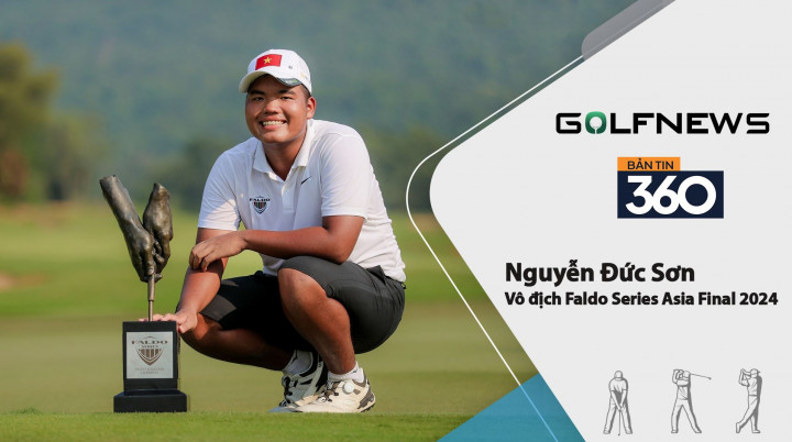 Bản tin GolfNews 618: Nguyễn Đức Sơn vô địch Faldo Series Asia Final 2024