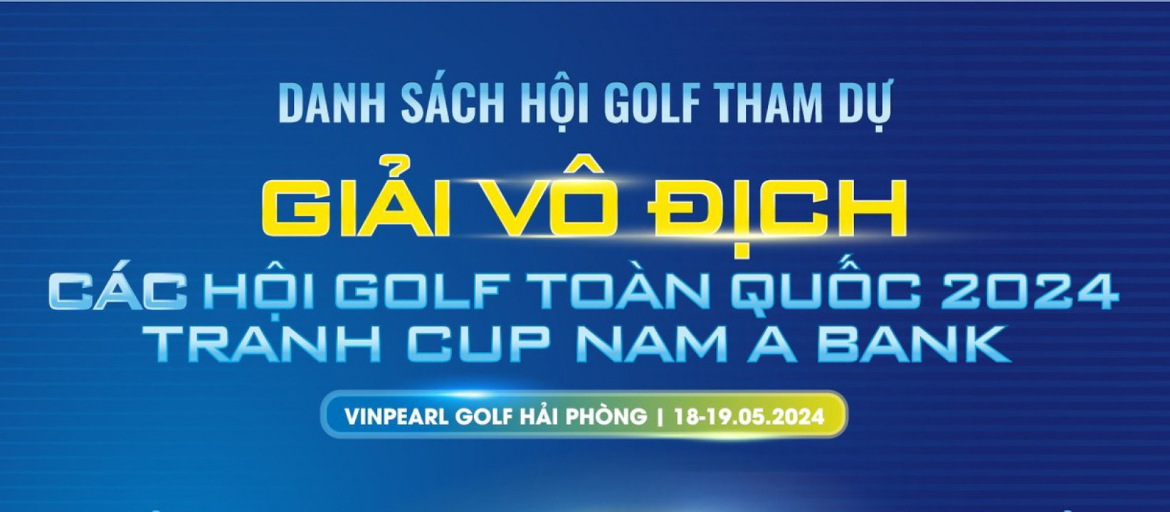 Lộ diện 11 hội golf tham dự giải Vô Địch Các Hội Golf Toàn Quốc 2024 – tranh cúp Nam A Bank