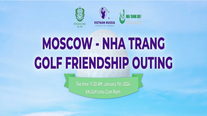 Moscow - Nha Trang Golf Friendship Outing chuẩn bị khởi tranh